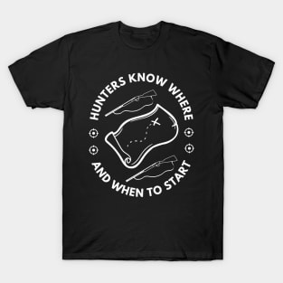 Hunters Know Where To Start And When To Start T-Shirt